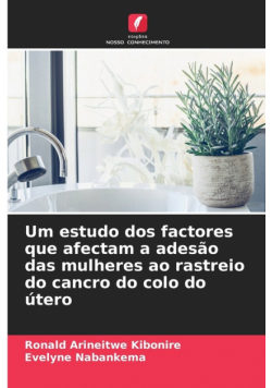 Um estudo dos factores que afectam a adesão das mulheres ao rastreio do cancro do colo do útero