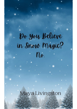 Do You Believe in Snow Magic? No.
