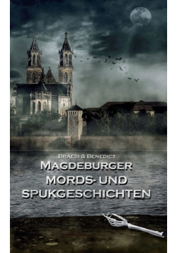 Magdeburger Mords- und Spukgeschichten