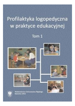 Profilaktyka logopedyczna w praktyce Tom I