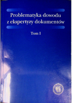 Problematyka dowodu z eksperyzy dokumentów Tom 1