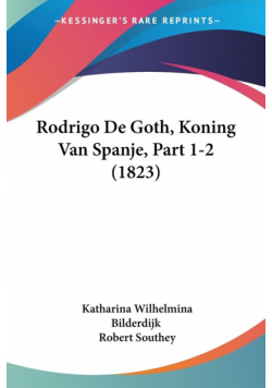 Rodrigo De Goth, Koning Van Spanje, Part 1-2 (1823)