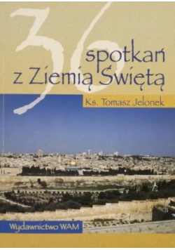 36 spotkań z Ziemią Świętą