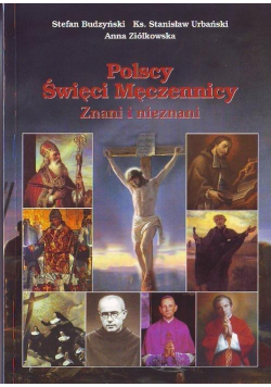 Polscy Święci Męczennicy Znani i nieznani