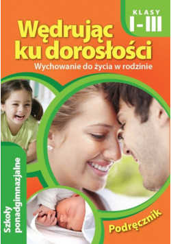 Wędrując ku dorosłości  Wychowanie do życia w rodzinie 1-3 Podręcznik