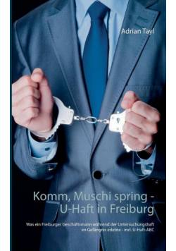 Komm, Muschi spring - U-Haft in Freiburg