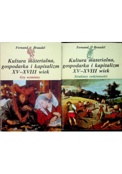 Kultura materialna gospodarka i kapitalizm XV XVII wiek 2 tomy