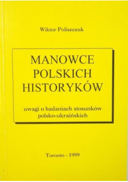 Manowce polskich historyków Uwagi o badaniach stosunków polsko ukraińskich