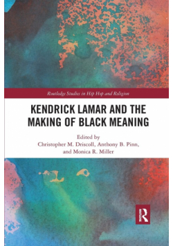 Kendrick Lamar and the Making of Black Meaning