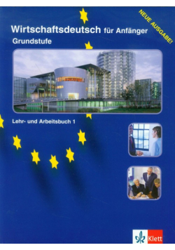 Wirtschaftsdeutsch fur Anfanger Grundstufe Podręcznik z ćwiczeniami 1