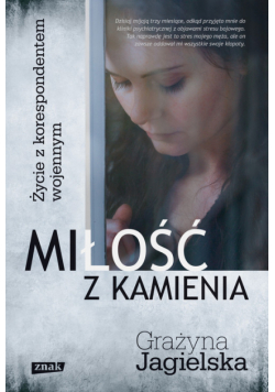 Miłość z kamienia:  Życie z korespondentem wojennym