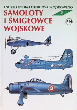 Encyklopedia lotnictwa wojskowego Tom 8 Samoloty i śmigłowce wojskowe