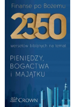 Finanse po Bożemu. 2350 wersetów biblijnych na temat pieniędzy, bogactwa i majątku