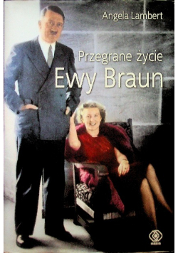 Przegrane życie Ewy Braun