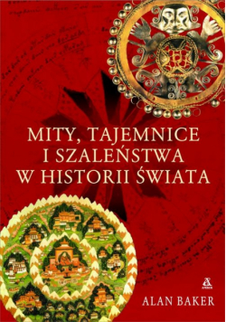 Mity tajemnice i szaleństwa w historii świata