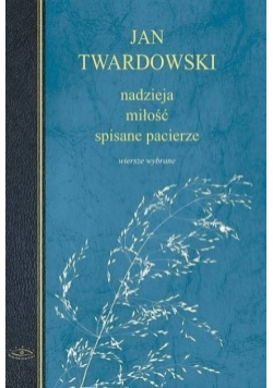 Nadzieja miłość spisane pacierze Wiersze wybran