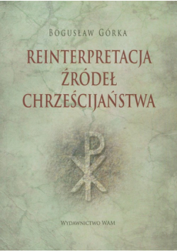 Reinterpretacja źródeł chrześcijaństwa