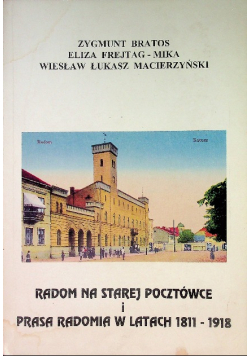 Radom na starej pocztówce i prasa  radomia w latach 1811  - 1918