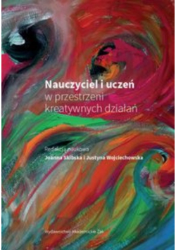 Nauczyciel i uczeń w przestrzeni kreatywnych działań