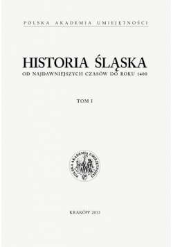 Historia Śląska Tom 1