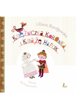 Bardijewska Liliana - Księżniczka Koronka i Książę Hafcik