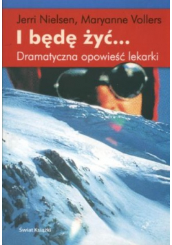 I będę żyć Dramatyczna opowieść lekarki
