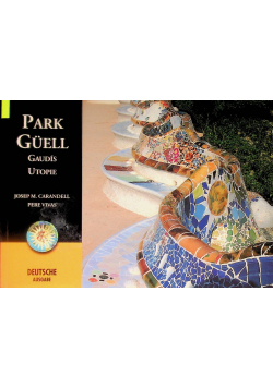 Park Güell  Gaudis Utopie