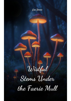 Wistful Stems Under the Faerie Mull