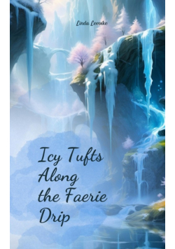 Icy Tufts Along the Faerie Drip