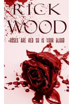 Roses Are Red So Is Your Blood