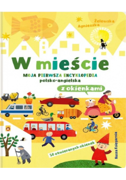 W mieście Moja pierwsza encyklopedia polsko-angielska z okienkami