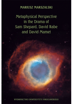Metaphysical Perspective in the Drama of Sam Shepard, David Rabe and David Mamet