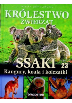 Królestwo zwierząt Tom 23 Ssaki kangury koala i kolczatki
