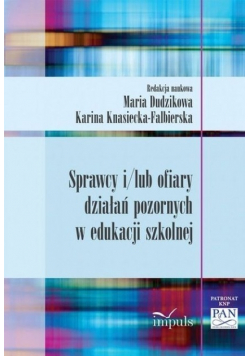 Sprawcy i / lub ofiary działań pozornych w edukacji szkolnej