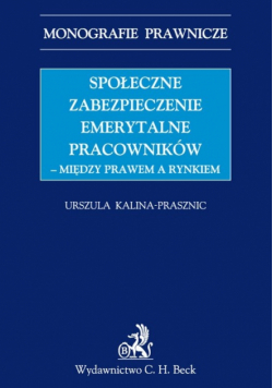 Społeczne zabezpieczenia emerytalne pracowników między prawem a rynkiem