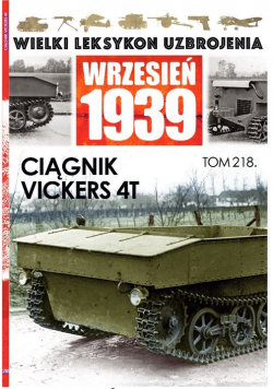 Wielki Leksykon Uzbrojenia. Wrzesień 1939 Tom 218 Ciągnik Vickers 4T