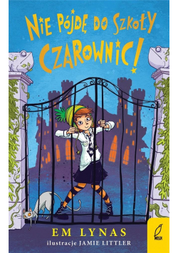 Nie pójdę do szkoły dla czarownic!