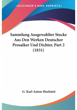 Sammlung Ausgewahlter Stucke Aus Den Werken Deutscher Prosaiker Und Dichter, Part 2 (1831)