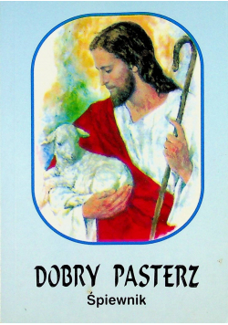 Dobry pasterz Śpiewnik Część II