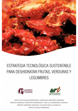 Estrategia Tecnologica Sustentable Para Deshidratar Frutas, Verduras y Legumbres