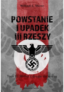 Powstanie i upadek III Rzeszy Tom 2 Hitler i droga do wojny