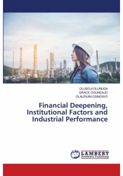 Financial Deepening, Institutional Factors and Industrial Performance