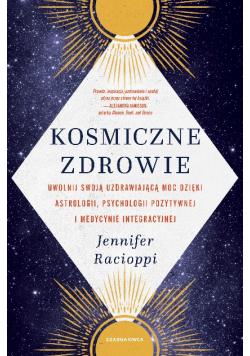 Kosmiczne zdrowie Uwolnij swoją uzdrawiającą moc