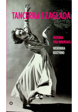 Tancerka i zagłada Historia Poli Nireńskiej