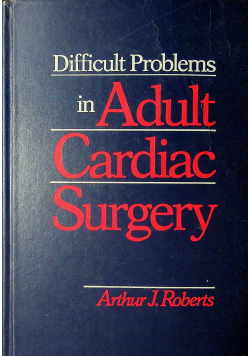 Difficult Problems in Adult Cardiac Surgery