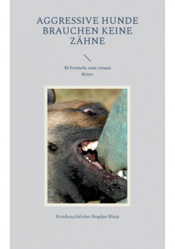 Aggressive Hunde brauchen keine Zähne