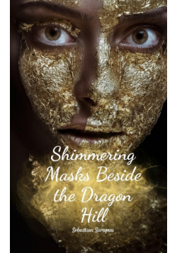 Shimmering Masks Beside the Dragon Hill
