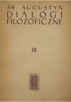 Święty Augustyn Dialogi filozoficzne Tom 3