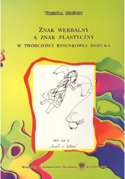 Znak werbalny a znak plastyczny w twórczości rysunkowej dziecka