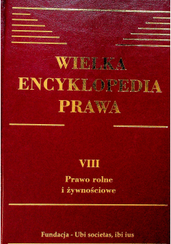 Wielka encyklopedia prawa Tom VIII Prawo rolne i żywnościowe